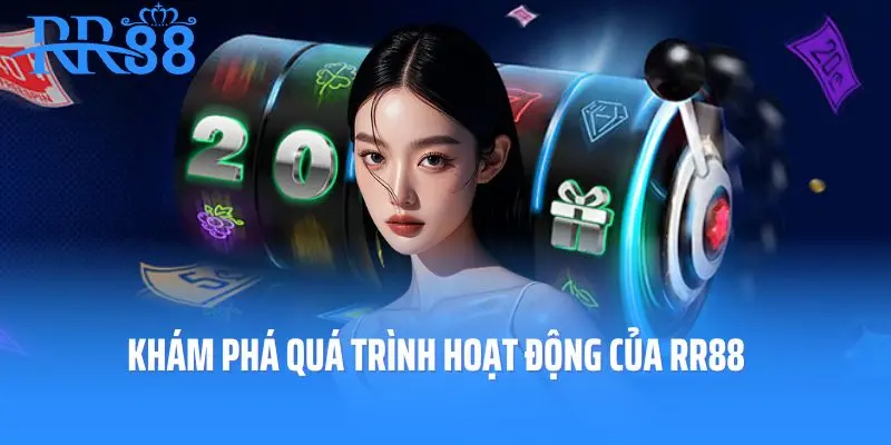 Khám phá quá trình hoạt động của RR88
