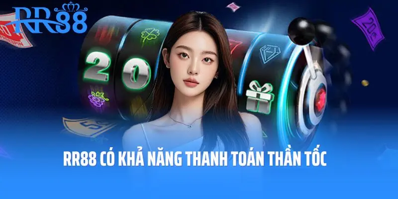 RR88 có khả năng thanh toán thần tốc