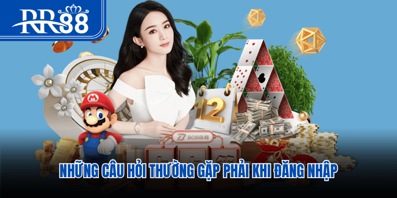 Những câu hỏi thường gặp phải khi đăng nhập