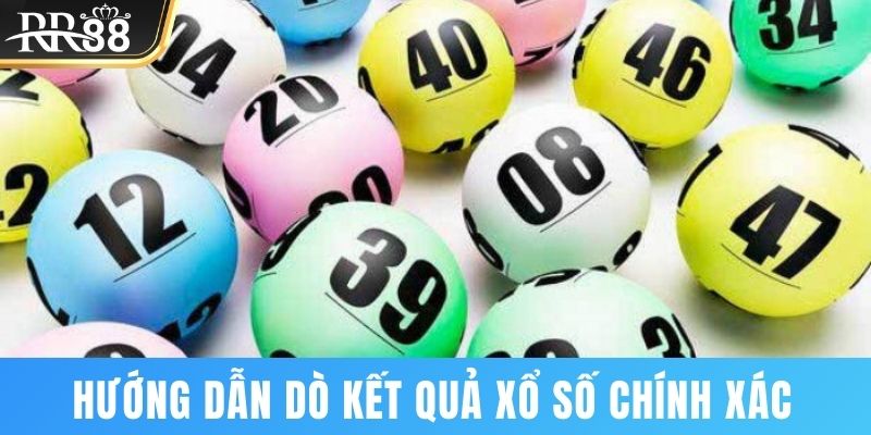 Hướng dẫn dò kết quả xổ số cực chuẩn xác