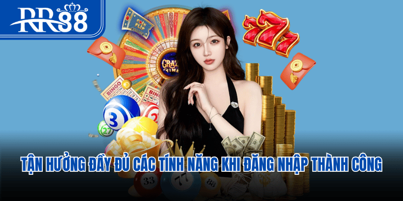 Tận hưởng đầy đủ các tính năng khi đăng nhập thành công