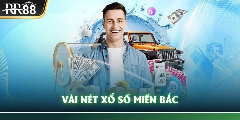 Tổng quan một vài điều cần biết về loại hình xổ số miền Bắc