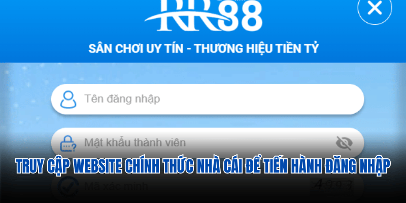 Truy cập website chính thức nhà cái để tiến hành đăng nhập